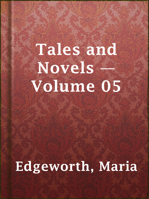 Title details for Tales and Novels — Volume 05 by Maria Edgeworth - Available